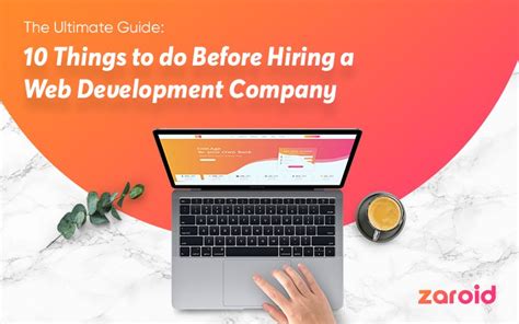 The Ultimate Guide 10 Things To Do Before Hiring A Web Development Company