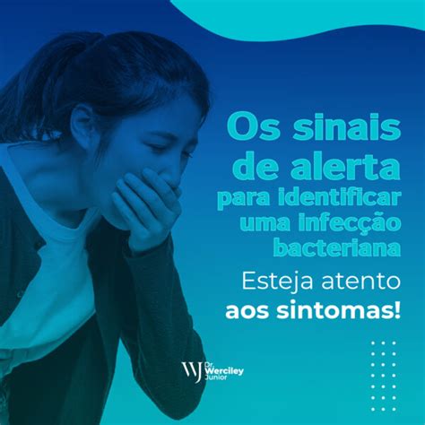 Os Sinais De Alerta Para Identificar Uma Infec O Bacteriana Esteja