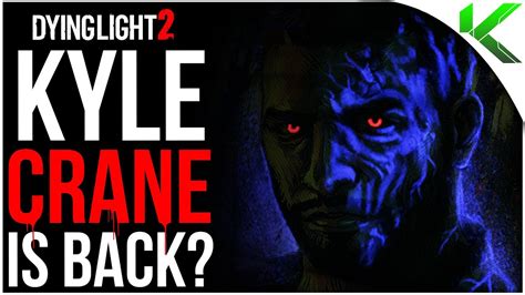 Kyle Crane Is Coming Back Dying Light Youtube