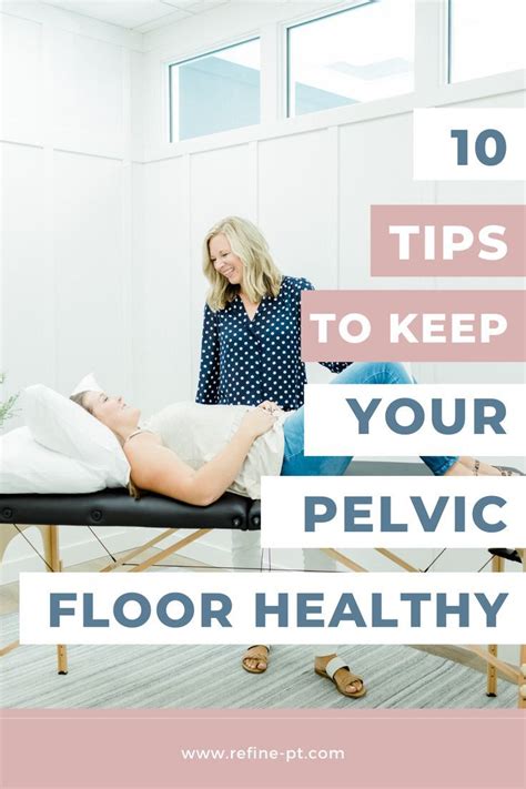 10 Tips To Keep Your Pelvic Floor Healthy Pelvic Floor Kegel Tips