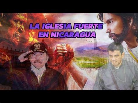 LA IGLESIA CATÓLICA VENCE EN NICARAGUA AQUÍ LA PRUEBA YouTube