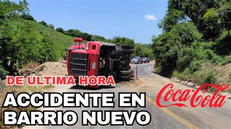 Vuelca Tr Iler De La Coca Cola Cerca De Marquelia Youtube