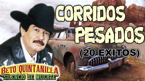 Beto Quintanilla MIX Puros Corridos Pesados Exitos Corridos Con La