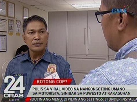 24 Oras Pulis Sa Viral Video Na Nangongotong Umano Sa Motorista