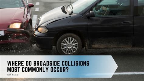 Where Do Broadside Collisions Most Commonly Occur ADR