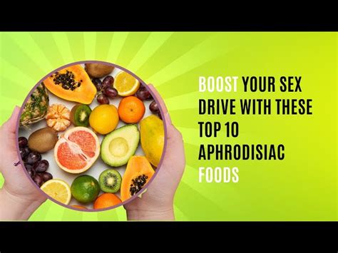 Boost Your Sex Drive With These Top 10 Aphrodisiac Foods Improve