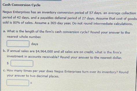 Solved Negus Enterprises Has An Inventory Conversion Period