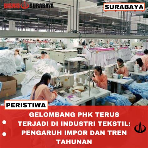 Gelombang PHK Terus Terjadi Di Industri Tekstil Pengaruh Impor Dan