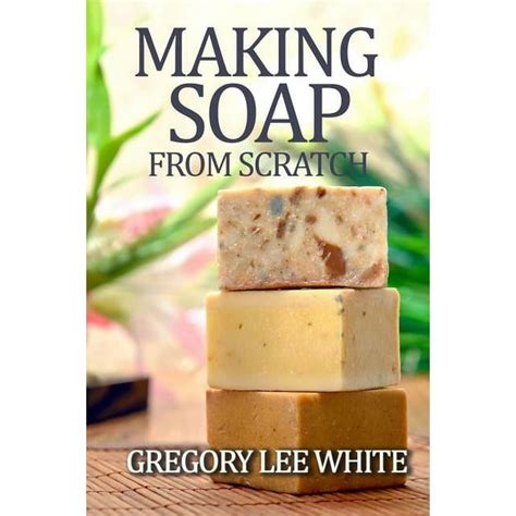 Making Soap From Scratch How To Make Handmade Soap A Beginners Guide