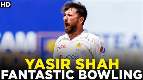 Fantastic Bowling Spell By Yasir Shah Pakistan Vs Sri Lanka Test