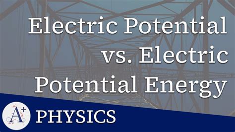 21 Electric Potential Vs Electric Potential Energy Youtube