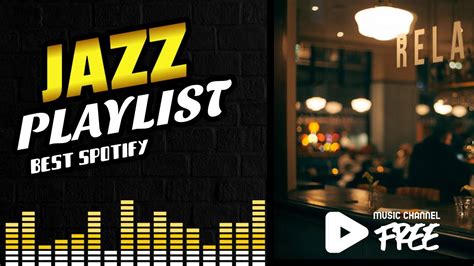 The Best Playlist Of Jazz Spotify Free Music Channel Youtube