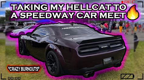 Taking My Hellcat To A Speedway Car Meet 🔥 Crazy Burnouts Youtube