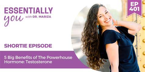 401 5 Big Benefits Of The Powerhouse Hormone Testosterone Dr Mariza Snyder