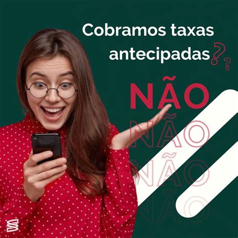 Aqui não tem essa história de taxas antecipadas para fazer um