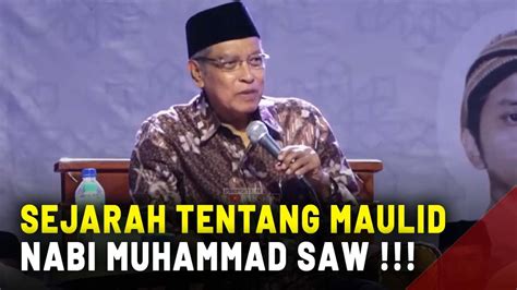 Luar Biasa Sejarah Tentang Maulid Nabi Muhammad Saw Prof Dr Kh