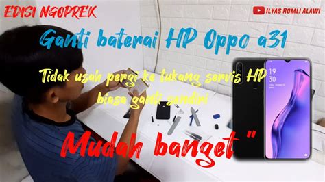 Ganti Baterai Hp Oppo A Ngembung Mudah Sekali Tidak Usah Datang Ke