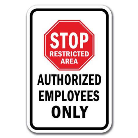 Stop Restricted Area Authorized Employees Only Sign 12 X 18 Heavy Gauge Aluminum Signs