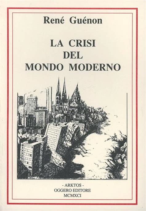 La Crisi Del Mondo Moderno Ren Gu Non Libro Edizioni Arktos