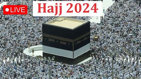 Hajj Live Makkah Hajj Arafah Live Mina Live