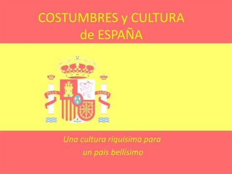 Costumbres y cultura de españa PPT