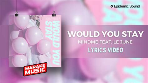 Mindme Feat Le June Would You Stay Lyrics Video Youtube