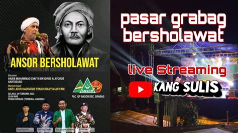 Live Ansor Grabag Bersholawat Bersama Habib Muhammad Syafi I Youtube