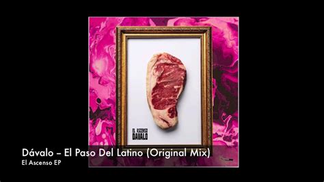 Davalo El Paso Del Latino Original Mix Youtube