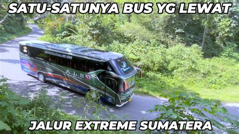 BUS ALS 06 MELEWATI JALUR EKSTRIM SUMATERA MENUJU KOTA MEDAN YouTube