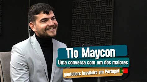 Tio Maycon Uma Conversa Um Dos Maiores Youtubers Brasileiro Em