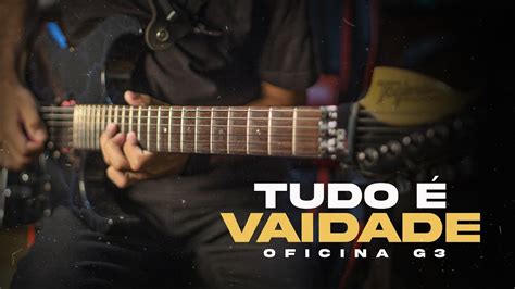 TUDO É VAIDADE Oficina G3 Solo Cover YouTube