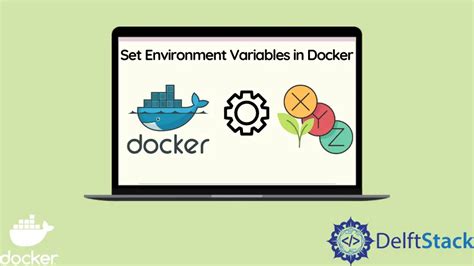 Establecer Variables De Entorno En Docker Delft Stack