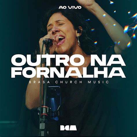 Outro Na Fornalha Ao Vivo Youtube Music