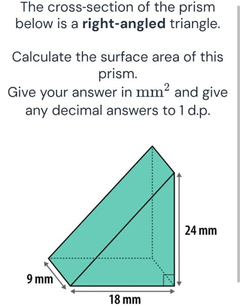 Solved The Cross Section Of The Prism Below Is A Right Angled Triangle Calculate The Surface A