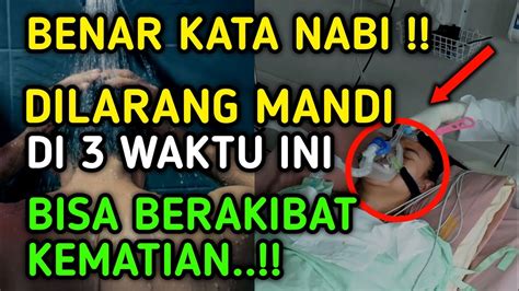 INNALILLAHI NABI MELARANGNYA 3 WAKTU LARANGAN MANDI DALAM ISLAM