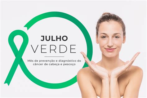 Julho Verde Conscientiza O Do C Ncer De Cabe A E Pesco O Nicap