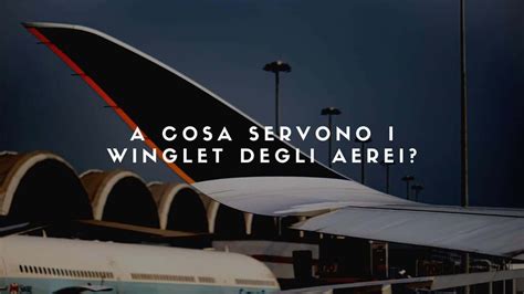 Cosa Sono E A Cosa Servono I Winglet Degli Aerei Di Linea