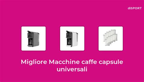 Migliore Macchine Caffe Capsule Universali Nel Basato Su