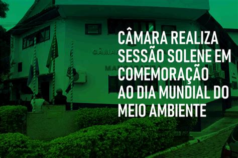 SESSÃO SOLENE MARCA HOMENAGENS PELO MEIO AMBIENTE Câmara Municipal de