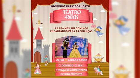 Shopping Park Botucatu Apresenta A Bela E A Fera No Teatro No Park