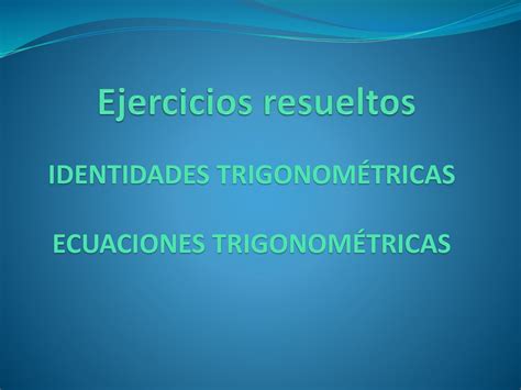 Identidades TrigonomÉtricas Ecuaciones TrigonomÉtricas Ppt Descargar