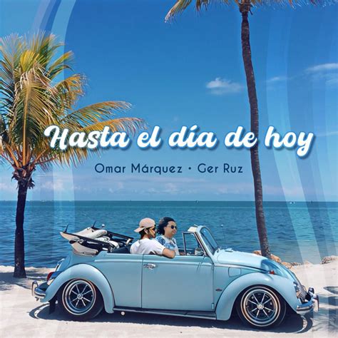 Hasta El Día De Hoy Single by Omar Márquez Spotify