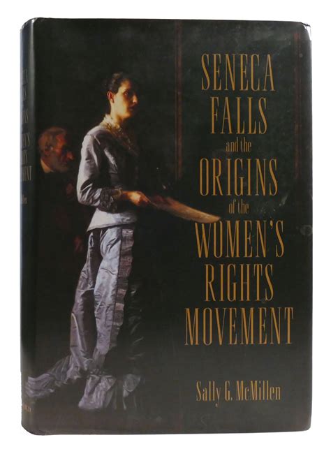 Seneca Falls And The Origins Of The Women S Rights Movement Sally Mcmillen First Edition