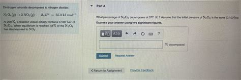 Solved Part A Dinitrogen Tetroxide Decomposes To Nitrogen Chegg