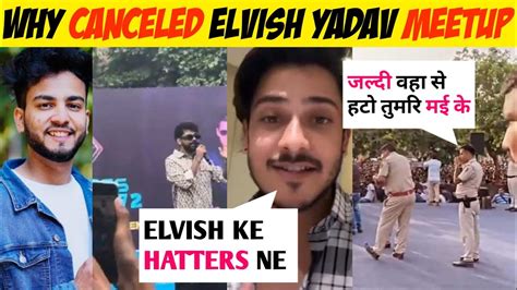 Why🤔canceled Elvish Yadav Meetup Why Get😡elvish Yadav Fans Hate By