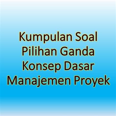 Detail Contoh Soal Manajemen Proyek Koleksi Nomer