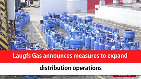 Laugfs Gas Announces Measures To Expand Distribution Operations