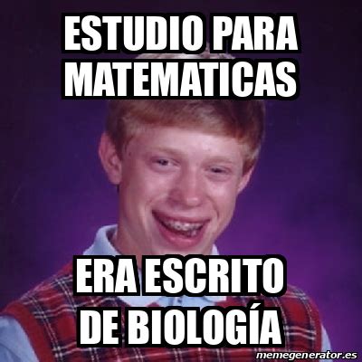 Meme Bad Luck Brian estudio para matematicas era escrito de biología