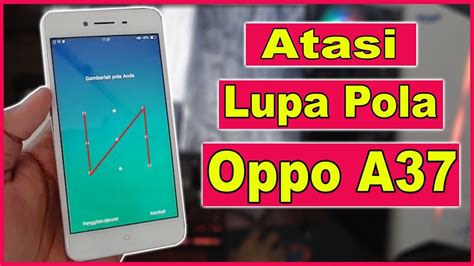 Cara Mengatasi Lupa Pola OPPO A37 Dijamin 100 Berhasil YouTube