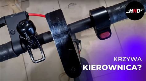 Krzywa Kierownica W Hulajnodze Elektrycznej Xiaomi Poradnik Krok Po